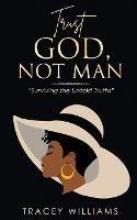 Trust God, Not Man!
