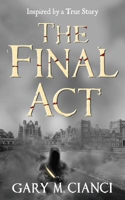 The Final Act - Gary M Cianci - cover