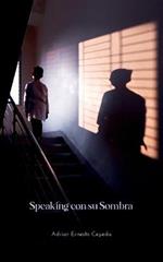 Speaking Con Su Sombra