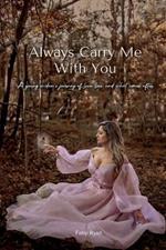 Always Carry Me With You: A young widow's journey of love, loss, and what comes after by