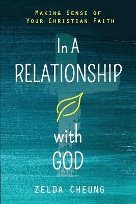 In a Relationship with God: Making Sense of Your Christian Faith - Zelda Cheung - cover