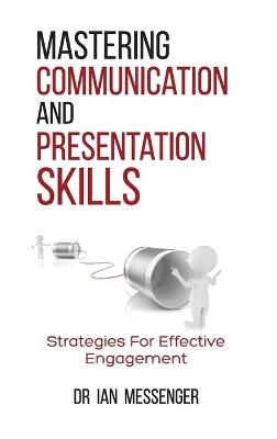 Mastering Communication and Presentation Skills: Strategies for Effective Engagement - Messenger - cover