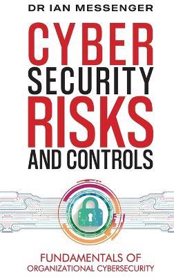Cybersecurity Risks and Controls: Fundamentals of Organizational Cybersecurity - Messenger - cover