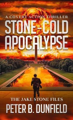 Stone-Cold Apocalypse: A Covet Action Thriller - B Dunfield - cover