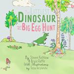 The Littlest Dinosaur And The Big Egg Hunt