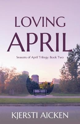 Loving April - Kjersti Aicken - cover