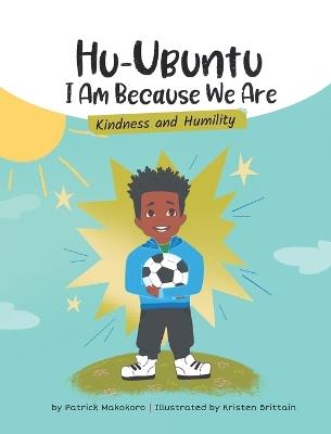 HuUbuntu: I Am Because We Are - Kindness & Humility - Patrick Makokoro - cover