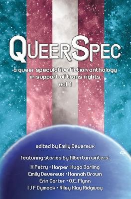 QueerSpec: A Queer Speculative Fiction Anthology in Support of Trans Rights - K Petry,Harper Hugo Darling,Hannah Brown - cover