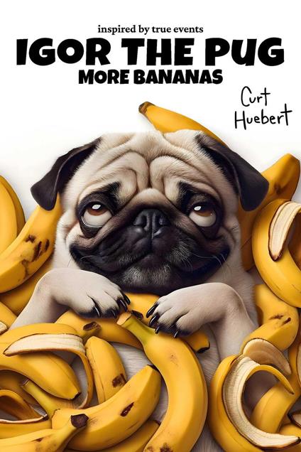 Igor The Pug More Bananas - Curt Huebert - ebook