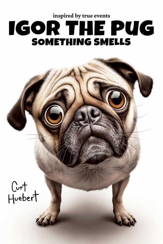 Igor The Pug Something Smells - Curt Huebert - ebook