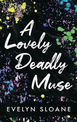 A Lovely Deadly Muse - Evelyn Sloane - cover