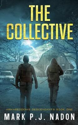 The Collective: A Post Apocalyptic Thriller - Mark P J Nadon - cover