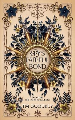 A Spy's Fateful Bond - Tm Goodkey - cover