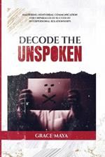 Decode The Unspoken: Mastering Nonverbal Communication for Unparalleled Success in Interpersonal Relationships
