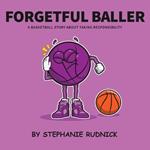 Forgetful Baller: A Basketball Story About Taking Responsibility