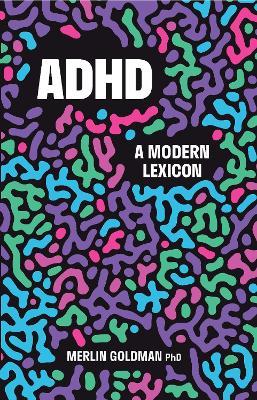 ADHD: A Modern Lexicon - Merlin Goldman - cover
