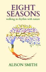 Eight Seasons: Walking In Rhythm With Nature