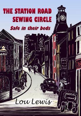 The Station Road Sewing Circle: Safe in their beds - Lou Lewis - cover