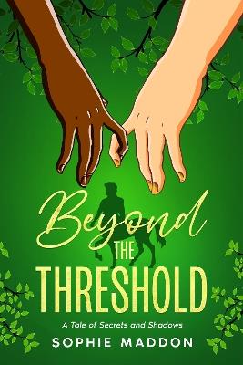 Beyond The Threshold: A Tale of Secrets and Shadows - Sophie Maddon - cover