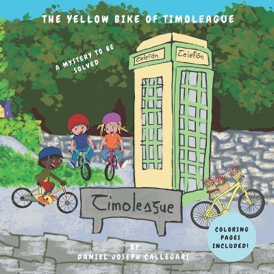 The yellow bike of Timoleague: A mystery to be solved - Daniel Joseph Callegari - cover