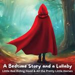 Bedtime Story and a Lullaby, A: Little Red Riding Hood & All the Pretty Little Horses