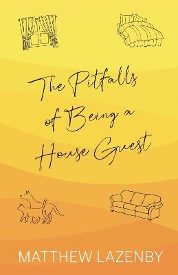 The Pitfalls of Being a House Guest - Matthew Lazenby - cover