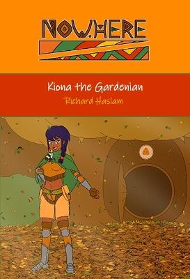 Now.Here: Kiona the Gardenian - Richard Haslam - cover