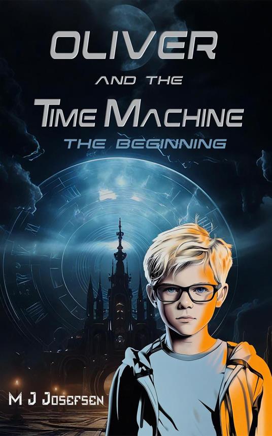 Oliver and the Time Machine - M J Josefsen - ebook