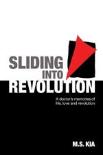 Sliding into Revolution: A doctor?s memories of life, love and revolution