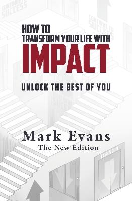 How To Transform Your Life With Impact: Unlock the Best of You - Mark Evans - cover