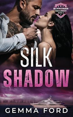 Silk Shadow: A thrilling bodyguard romance - Gemma Ford - cover