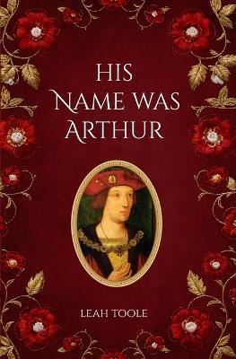 His Name Was Arthur - Leah Toole - cover