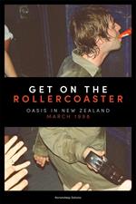 Get on the Rollercoaster: Oasis in New Zealand, March 1998