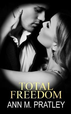 Total Freedom - Ann M Pratley - cover