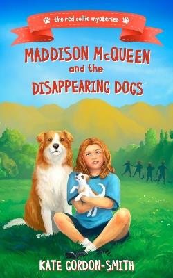 Maddison McQueen and the Disappearing Dogs - Kate Gordon-Smith - cover