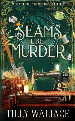 Seams Like Murder - Tilly Wallace - cover