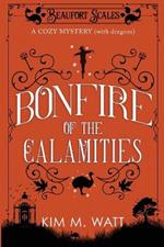 Bonfire of the Calamities - a Cozy Mystery (with Dragons): Tea, cake, and rogue wildlife in the Yorkshire Dales (A Beaufort Scales Mystery, Book 8)