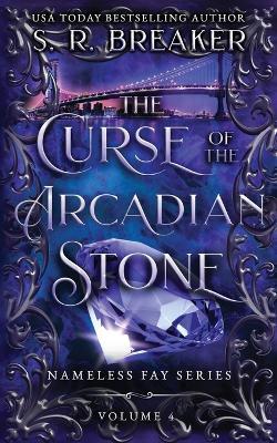 The Curse of the Arcadian Stone: The Bridge - S R Breaker - cover