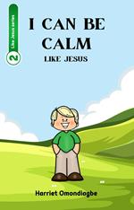 I Can Be Calm Like Jesus