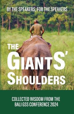 The Giants' Shoulders: Standing Tall with Professional Speaking Wisdom - Dixie Carlton,Antony Lacinai,Kate Delaney - cover