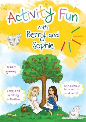 Activity Fun with Berry and Sophie: A Fruit Tree Neighbourhood Book - Katie Katay - cover