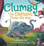 Clumsy the Elephant Finds his Way: A Humorous And Heartwarming Picture Book For Children 4-8