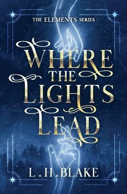 Where the Lights Lead - L H Blake - cover