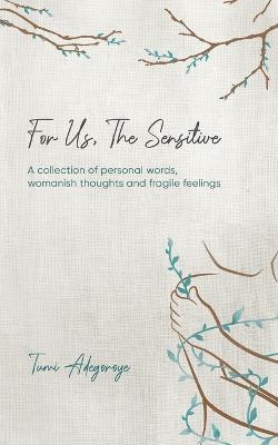 For Us The Sensitive - Tumi Adegoroye - cover
