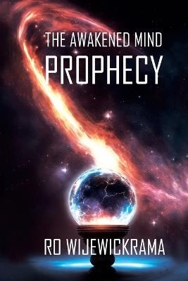 The Awakened Mind- The Prophecy: Book 1 - Rohanthi Wijewickrama - cover