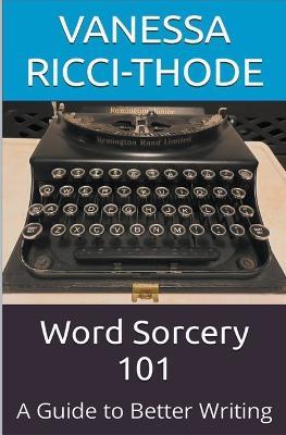 Word Sorcery 101 - Vanessa Ricci-Thode - cover