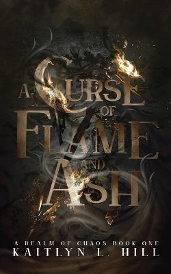 A Curse of Flame and Ash - Kaitlyn L Hill - cover