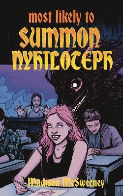 Most Likely to Summon Nyhiloteph - Madison McSweeney - cover