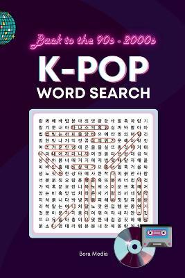 K-Pop Word Search: A Nostalgic Journey through the Golden Era of Korean Pop Culture in the 90s and 2000s - Bora Media - cover