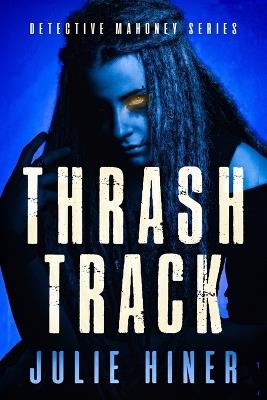 Thrash Track - Julie Hiner - cover